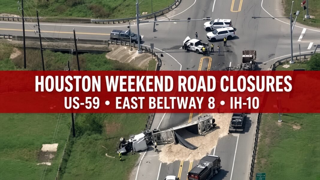 Houston road closures this weekend on US-59 and East Beltway 8
